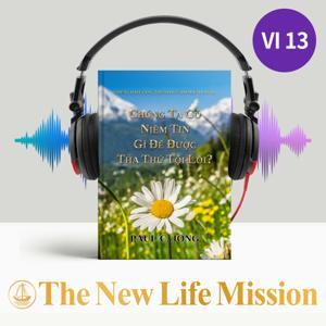 NHỮNG BÀI GIẢNG THEO PHÚC ÂM MA-THI-Ơ (II)-CHÚNG TA CÓ NIỀM TIN GÌ ĐỂ ĐƯỢC THA THỨ TỘI LỖI? by The New Life Mission