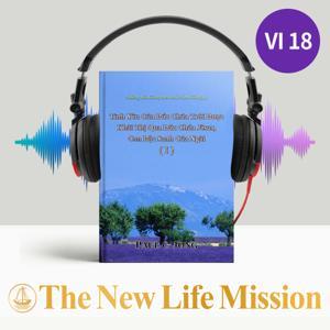 Những Bài Giảng theo Phúc Âm Giăng (Ⅰ) - Tình Yêu Của Đức Chúa Trời Được Khải Thị Qua Đức Chúa Jêsus, Con Độc Sanh Của Ngài (Ⅰ) by The New Life Mission