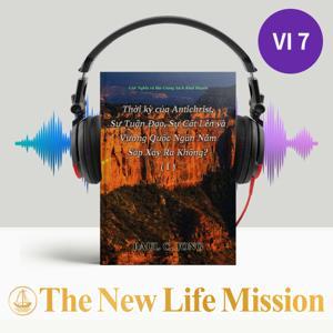 Giải Nghĩa và Bài Giảng Sách Khải Huyền - Thời kỳ của Antichrist, Sự Tuận Đạo, Sự Cất Lên và Vương Quốc Ngàn Năm Sắp Xảy Ra Không? ( I ) by The New Life Mission