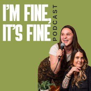 I’m Fine, It’s Fine by I'm Fine, It's Fine Podcast