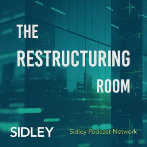 The Restructuring Room by Sidley Austin LLP