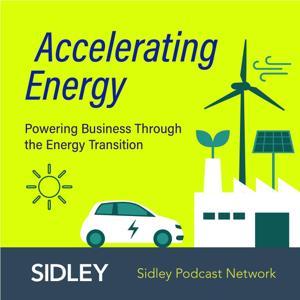 Accelerating Energy: Powering Business Through the Energy Transition by Sidley Austin LLP