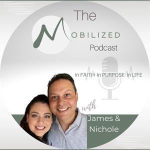 The MOBILIZED Podcast by James and Nichole Chavez