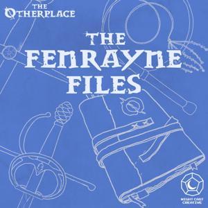 The Fenrayne Files - an Otherplace Podcast by Night Cast Creative