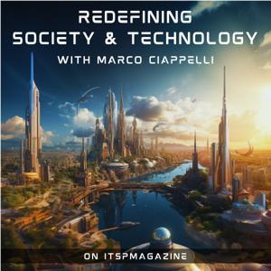 Redefining Society and Technology Podcast by Marco Ciappelli, ITSPmagazine