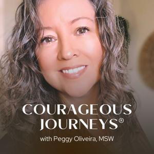 Courageous Journeys® ~ Impact & healing from childhood trauma by Peggy Oliveira, MSW