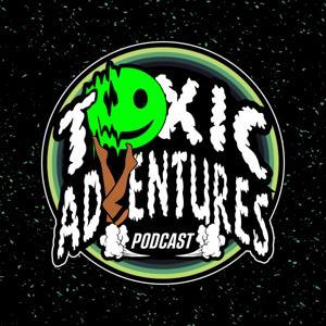 Toxic Adventures Podcast by Toxic Adventures Podcast