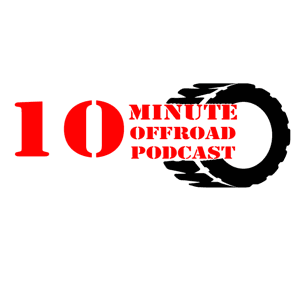 The 10 minute offroad Podcast by the10minuteoffroad