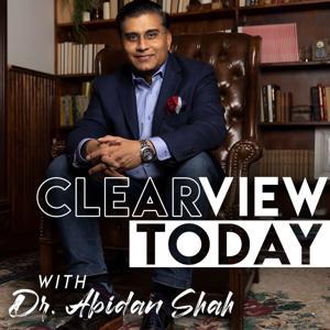 Clearview Today with Dr. Abidan Shah by Dr. Abidan Shah