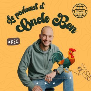 Le Podcast d'Oncle Ben by Benjamin Clerget