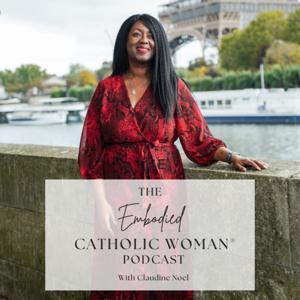 The Embodied Catholic Woman by Claudine Noel