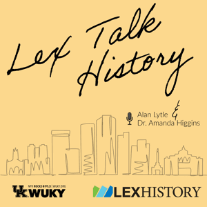 Lex Talk History by Alan Lytle, Dr. Amanda Higgins
