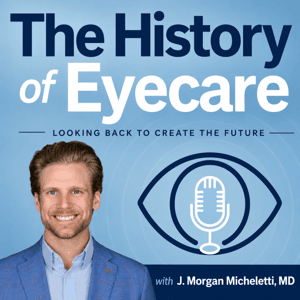 The History of Eyecare by J. Morgan Micheletti, MD