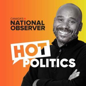Hot Politics! by Canada's National Observer