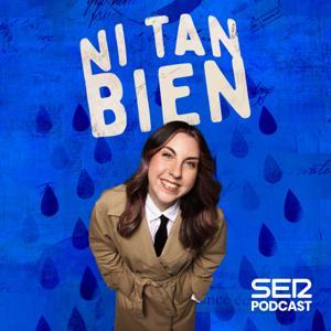 Ni tan bien by SER Podcast