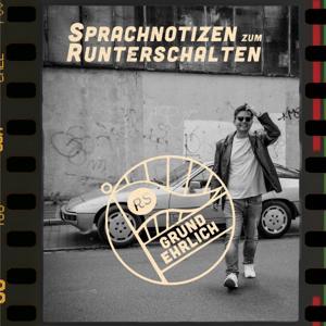 Grundehrlich - Sprachnotizen zum Runterschalten by Grundehrlich