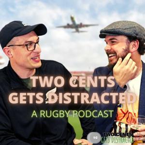 Two Cents gets Distracted - A Rugby Podcast by Mark Morgan and Tony O'Sullivan