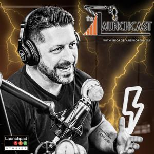 The Launchcast by George Andriopoulos | Launchpad 516 Studios