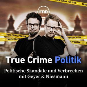 True Crime Politik by RedaktionsNetzwerk Deutschland