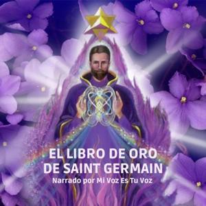 El Libro de Oro de Saint Germain by Mi Voz Es Tu Voz