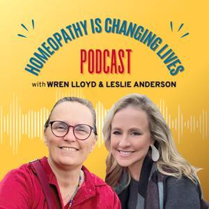 Homeopathy Is Changing Lives by Wren Lloyd and Leslie Anderson