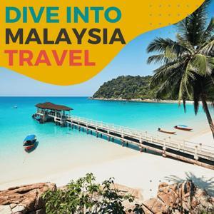 Dive Into Malaysia Travel by Sharon Gourlay