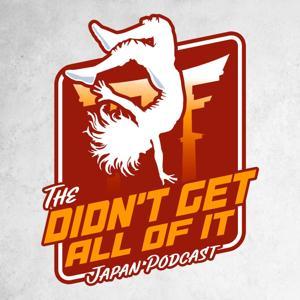 Didn't Get All Of It - Japan by Fatal Four Podcasts