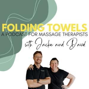 Folding Towels - A Podcast for Massage Therapists with Jackie and David by Jackie Kerin and David Clayton