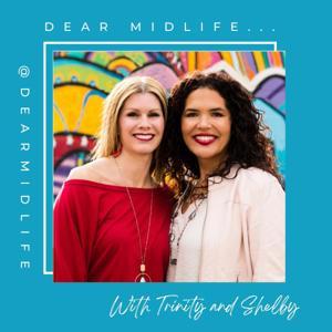 Dear Midlife... by Shelby Bybee and Trinity Greenfield