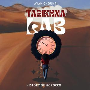TARIKHNA LAB | History of Morocco by Ayah Choukri