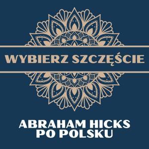 Abraham Hicks Po Polsku by Wybierz Szczęście