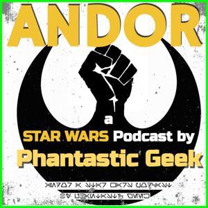ANDOR: A Star Wars Podcast by Phantastic Geek by Matt Lafferty & Pieter Ketelaar