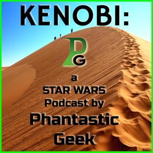 Kenobi: a Star Wars Podcast by Phantastic Geek by Matt Lafferty & Pieter Ketelaar