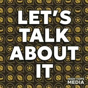 Let's Talk About It by High Tops Media & Max Adams