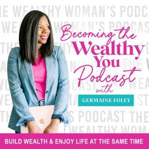 Becoming The Wealthy You | Save Money, Pay Off Debt, Investing,  Build Wealth, Financial Freedom, Stop Overspending by Germaine Foley | Financial Coach