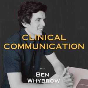 Clinical Communication by Ben Whybrow