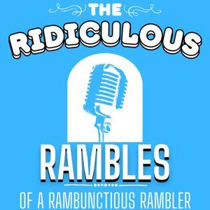 The Ridiculous Rambles of a Rambunctious Rambler by Unmuted Media
