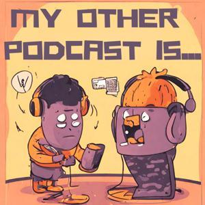 My Other Podcast Is... by Danny Brown