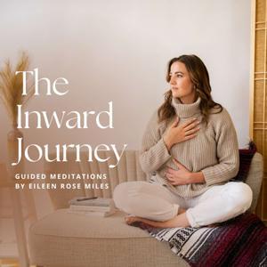 The Inward Journey - Guided Meditations by Eileen Rose Miles