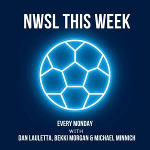 NWSL This Week Podcast by Dan Lauletta, Bekki Morgan, and Michael Minnich
