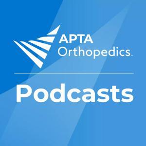 APTA Orthopedics Podcasts - Previously Ortho Static by APTA Orthopedics