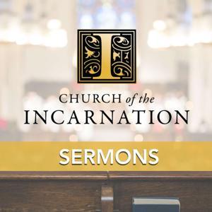 Church of the Incarnation Sermons by Church of the Incarnation