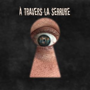 À Travers La Serrure | Podcast Paranormal by À Travers La Serrure