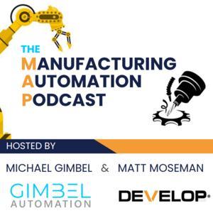 The Manufacturing Automation Podcast by Gimbel Automation and Develop LLC