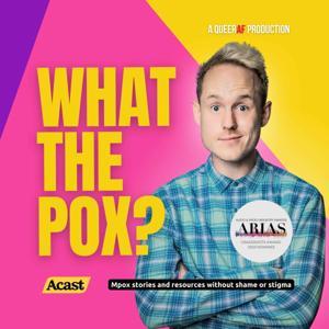 What The Pox? - Investigating the Mpox (monkeypox) outbreak by QueerAF