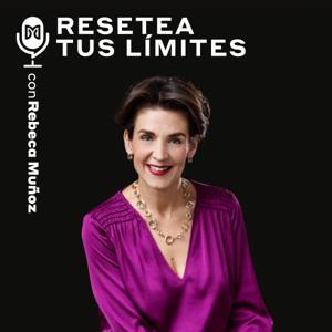 Resetea tus límites con Rebeca Muñoz by MARTHA DEBAYLE PODCAST