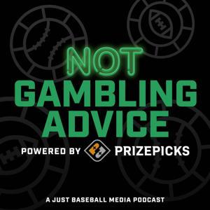 Not Gambling Advice by Just Baseball Media