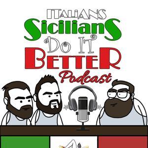 Italians Sicilians Do It Better Podcast by Frank Diesel