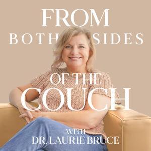 From Both Sides Of The Couch with Dr. Laurie Bruce by Dr. Laurie Bruce