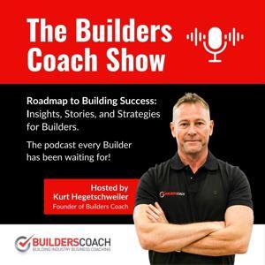 The Builders Coach Show by Kurt Hegetschweiler